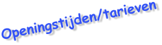 Openingstijden/tarieven