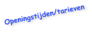 Openingstijden/tarieven
